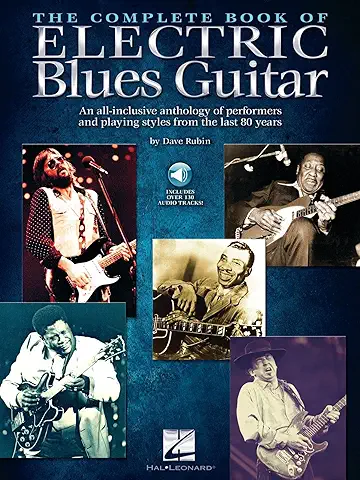 The Complete Book of Electric Blues Guitar: An All-Inclusive Anthology of Performers & Playing Styles from the Last 80 Years (Hal Leonard)  