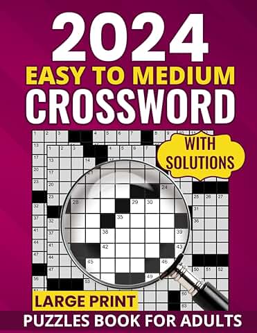 2024 Large Print Crossword Puzzle Books For Adults & Seniors With Solutions: 2024 Large Print Easy To Medium Crossword Puzzle Book For Seniors. It Can Be A Gift For Grandpa And Grandma  