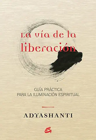 La Vía De La Liberación: Guía Práctica para la Iluminación Espiritual (Espiritualidad)  