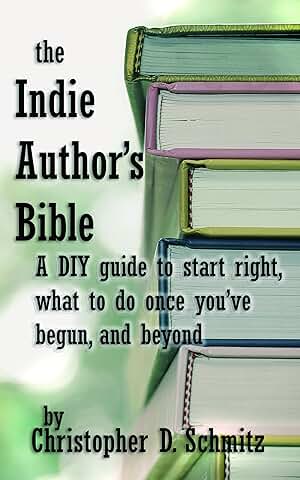 The Indie Author's Bible: A DIY Guide to Start Right, what to do once You’re in Print, and Beyond (English Edition)  