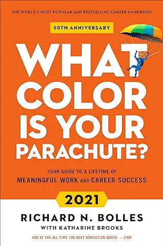 What Color Is Your Parachute? 2021: Your Guide to a Lifetime of Meaningful Work and Career Success  